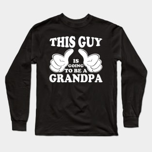 This guy is going to be a grandpa Long Sleeve T-Shirt
